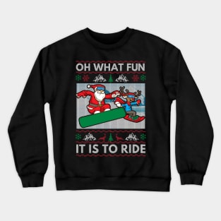 Snowboarding Ugly Chirstmas Sweater. Oh What Fun It Is To Ride. Crewneck Sweatshirt